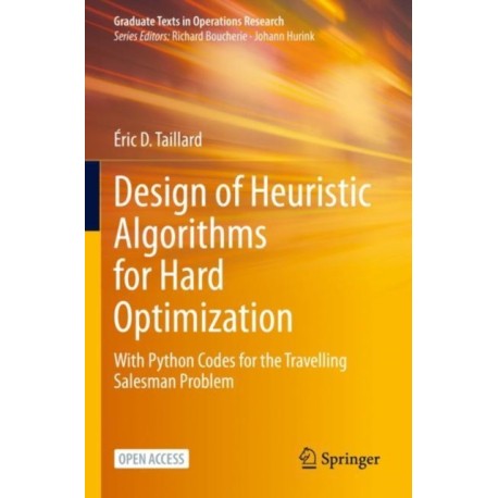 Design of Heuristic Algorithms for Hard Optimization: With Python Codes for the Travelling Salesman Problem