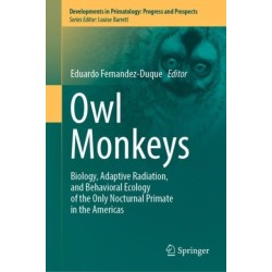 Owl Monkeys: Biology, Adaptive Radiation, and Behavioral Ecology of the Only Nocturnal Primate in the Americas
