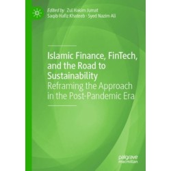 Islamic Finance, FinTech, and the Road to Sustainability: Reframing the Approach in the Post-Pandemic Era