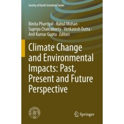 Climate Change and Environmental Impacts: Past, Present and Future Perspective