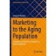 Marketing to the Aging Population: Strategies and Tools for Companies in Various Industries
