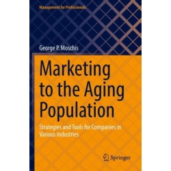 Marketing to the Aging Population: Strategies and Tools for Companies in Various Industries