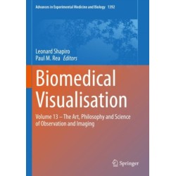 Biomedical Visualisation: Volume 13 – The Art, Philosophy and Science of Observation and Imaging
