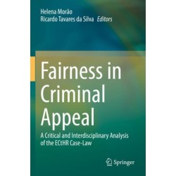 Fairness in Criminal Appeal: A Critical and Interdisciplinary Analysis of the ECtHR Case-Law