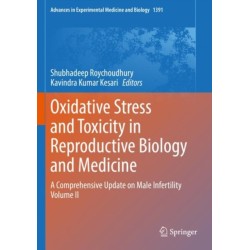 Oxidative Stress and Toxicity in Reproductive Biology and Medicine: A Comprehensive Update on Male Infertility Volume II