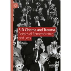 3-D Cinema and Trauma: Poetics of Remembrance and Loss