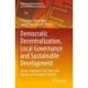 Democratic Decentralization, Local Governance and Sustainable Development: Ghana's Experiences for Policy and Practice in Developing Countries