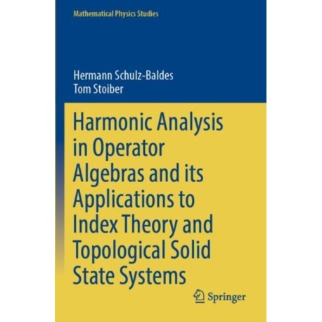 Harmonic Analysis in Operator Algebras and its Applications to Index Theory and Topological Solid State Systems