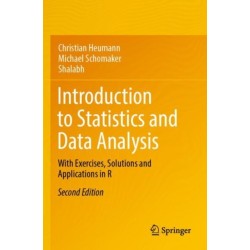 Introduction to Statistics and Data Analysis: With Exercises, Solutions and Applications in R