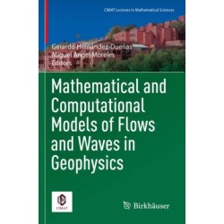 Mathematical and Computational Models of Flows and Waves in Geophysics