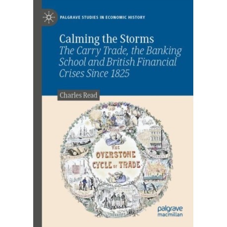 Calming the Storms: The Carry Trade, the Banking School and British Financial Crises Since 1825