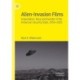 Alien-Invasion Films: Imperialism, Race and Gender in the American Security State, 1950-2020