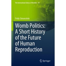 Womb Politics: A Short History of the Future of Human Reproduction