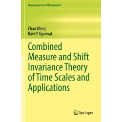 Combined Measure and Shift Invariance Theory of Time Scales and Applications