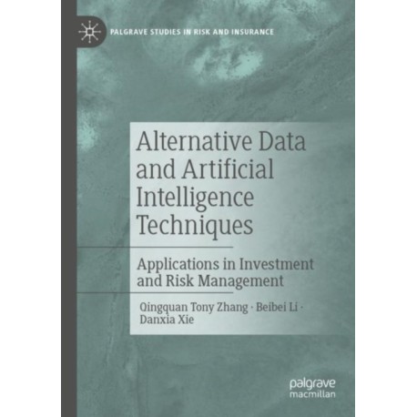 Alternative Data and Artificial Intelligence Techniques: Applications in Investment and Risk Management