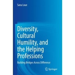 Diversity, Cultural Humility, and the Helping Professions: Building Bridges Across Difference