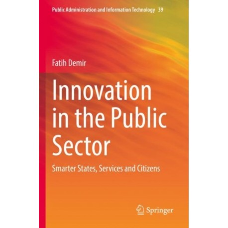 Innovation in the Public Sector: Smarter States, Services and Citizens