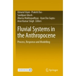 Fluvial Systems in the Anthropocene: Process, Response and Modelling