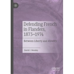 Defending French in Flanders, 1873–1974: Between Liberty and Identity