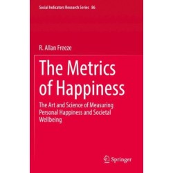 The Metrics of Happiness: The Art and Science of Measuring Personal Happiness and Societal Wellbeing