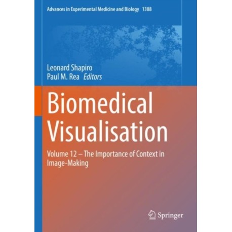Biomedical Visualisation: Volume 12 - The Importance of Context in Image-Making