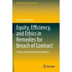 Equity, Efficiency, and Ethics in Remedies for Breach of Contract: Theory and Experimental Evidence