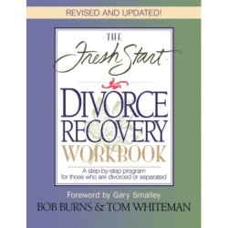 The FRESH START DIVORCE RECOVERY WORKBOOK: A step-by-step program for those who are divorced or separated