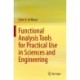Functional Analysis Tools for Practical Use in Sciences and Engineering