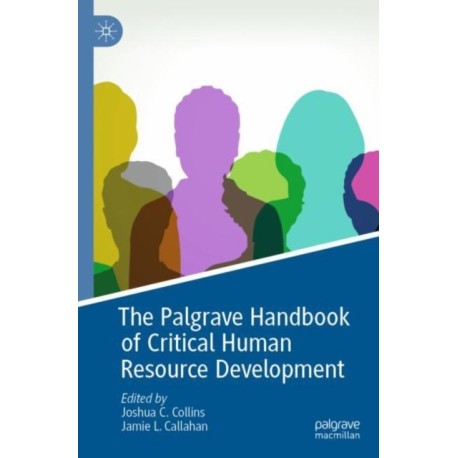 The Palgrave Handbook of Critical Human Resource Development