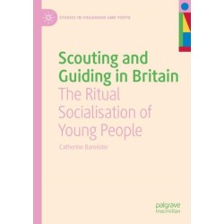 Scouting and Guiding in Britain: The Ritual Socialisation of Young People