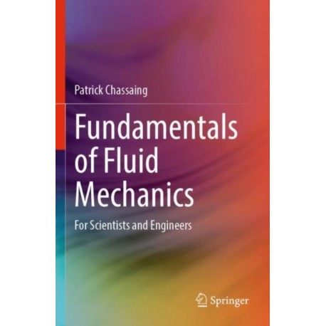 Fundamentals of Fluid Mechanics: For Scientists and Engineers