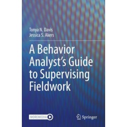 A Behavior Analyst’s Guide to Supervising Fieldwork