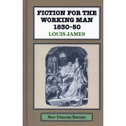 Fiction for the Working Man 1830-50: A Study of the Literature Produced for the Working Classes in Early Vict