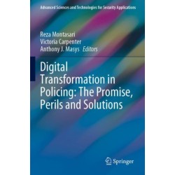 Digital Transformation in Policing: The Promise, Perils and Solutions