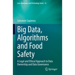 Big Data, Algorithms and Food Safety: A Legal and Ethical Approach to Data Ownership and Data Governance