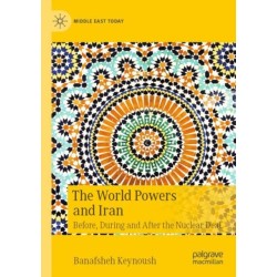 The World Powers and Iran: Before, During and After the Nuclear Deal