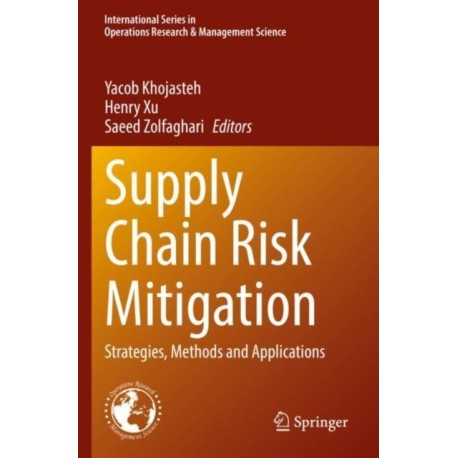 Supply Chain Risk Mitigation: Strategies, Methods and Applications