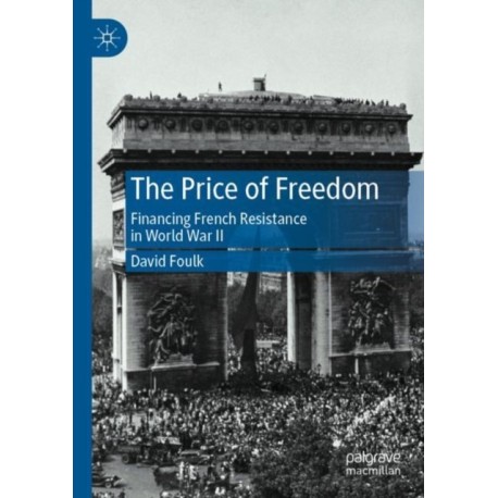 The Price of Freedom: Financing French Resistance in World War II
