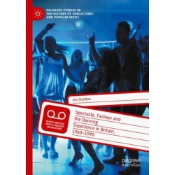 Spectacle, Fashion and the Dancing Experience in Britain, 1960-1990