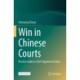 Win in Chinese Courts: Practice Guide to Civil Litigation in China