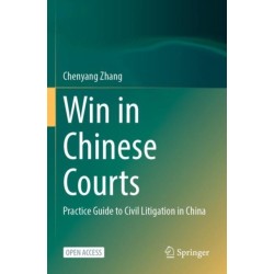Win in Chinese Courts: Practice Guide to Civil Litigation in China