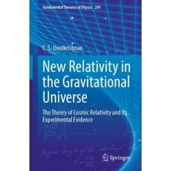 New Relativity in the Gravitational Universe: The Theory of Cosmic Relativity and Its Experimental Evidence