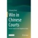 Win in Chinese Courts: Practice Guide to Civil Litigation in China