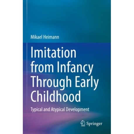 Imitation from Infancy Through Early Childhood: Typical and Atypical Development