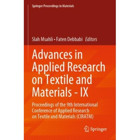 Advances in Applied Research on Textile and Materials - IX: Proceedings of the 9th International Conference of Applied Research on Textile and Materials (CIRATM)