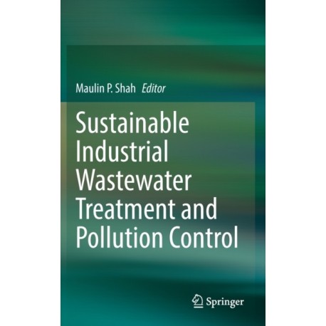 Sustainable Industrial Wastewater Treatment and Pollution Control