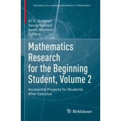 Mathematics Research for the Beginning Student, Volume 2: Accessible Projects for Students After Calculus