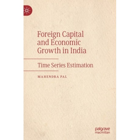 Foreign Capital and Economic Growth in India: Time Series Estimation