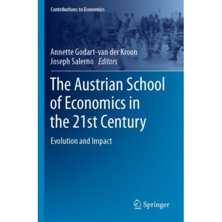 The Austrian School of Economics in the 21st Century: Evolution and Impact