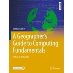 A Geographer's Guide to Computing Fundamentals: Python in ArcGIS Pro